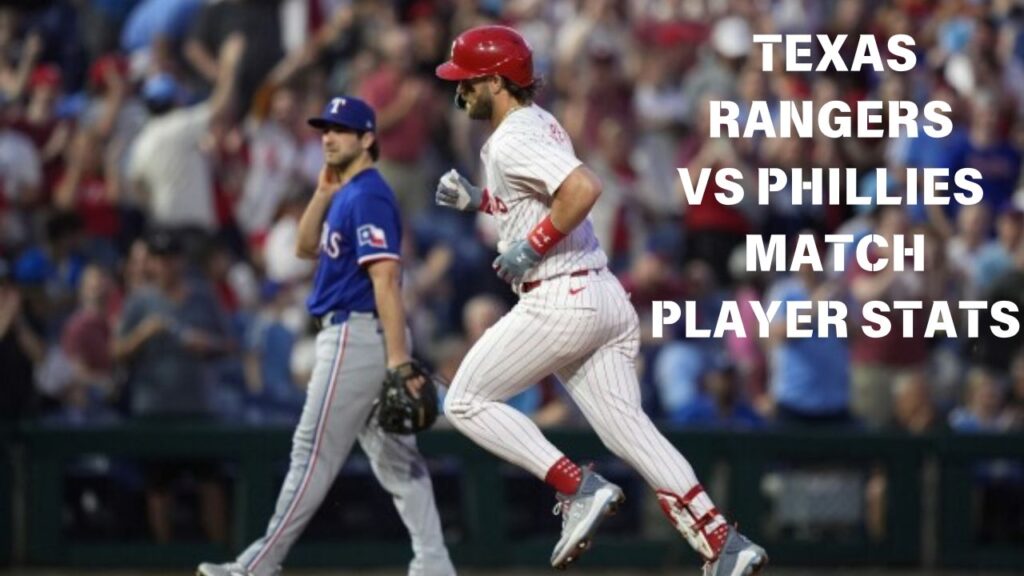 Spotlight Of Texas Rangers VS Phillies Match Player Stats