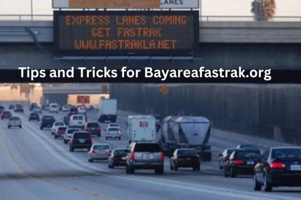 Tips and Tricks for Bayareafastrak.org