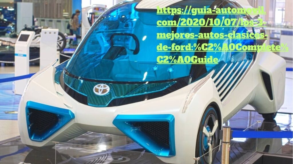 https://guia-automovil.com/2020/10/07/los-3-mejores-autos-clasicos-de-ford/: Complete Guide