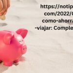 https://notipostingt.com/2022/04/13/como-ahorrar-para-viajar: Complete Review