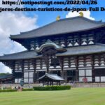 https://notipostingt.com/2022/04/26/los-mejores-destinos-turisticos-de-japon: Full Details