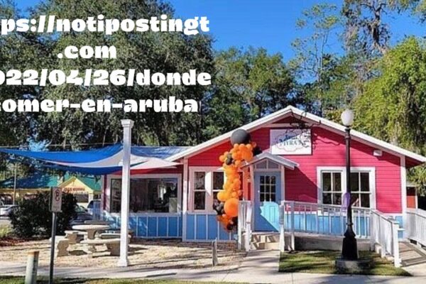 https://notipostingt.com/2022/04/26/donde-comer-en-aruba: Essential Information