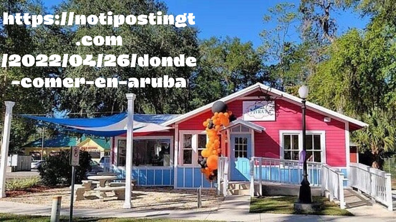 https://notipostingt.com/2022/04/26/donde-comer-en-aruba: Essential Information