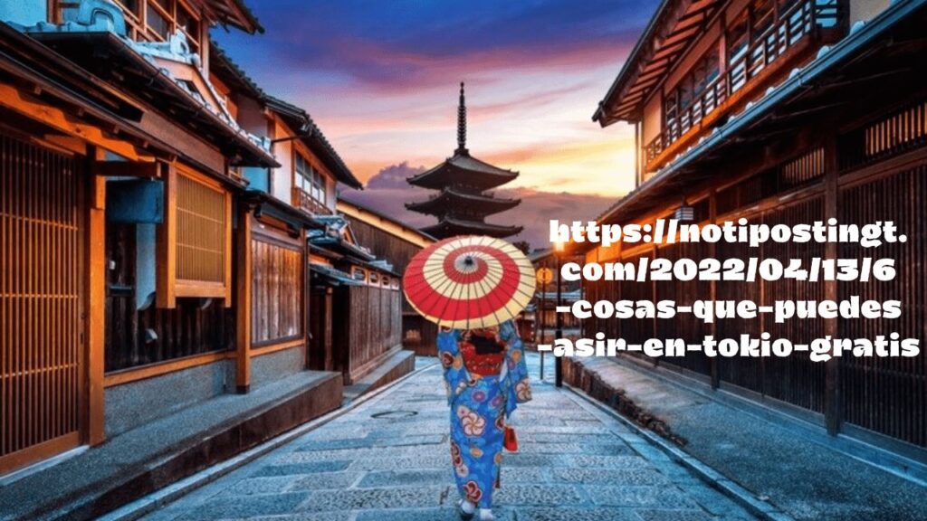 https://notipostingt.com/2022/04/13/6-cosas-que-puedes-asir-en-tokio-gratis: Complete Review