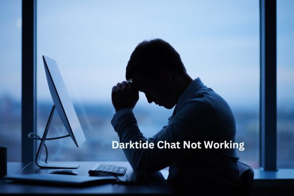 Darktide Chat Not Working