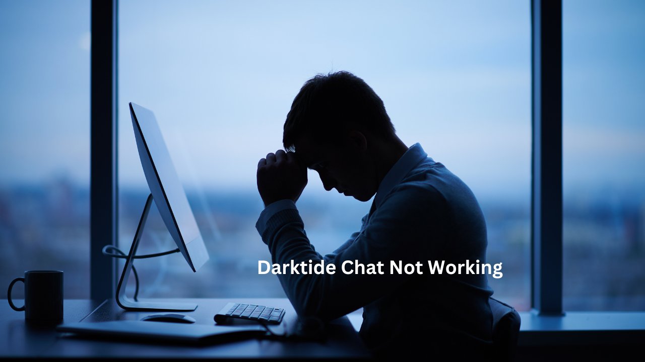 Darktide Chat Not Working