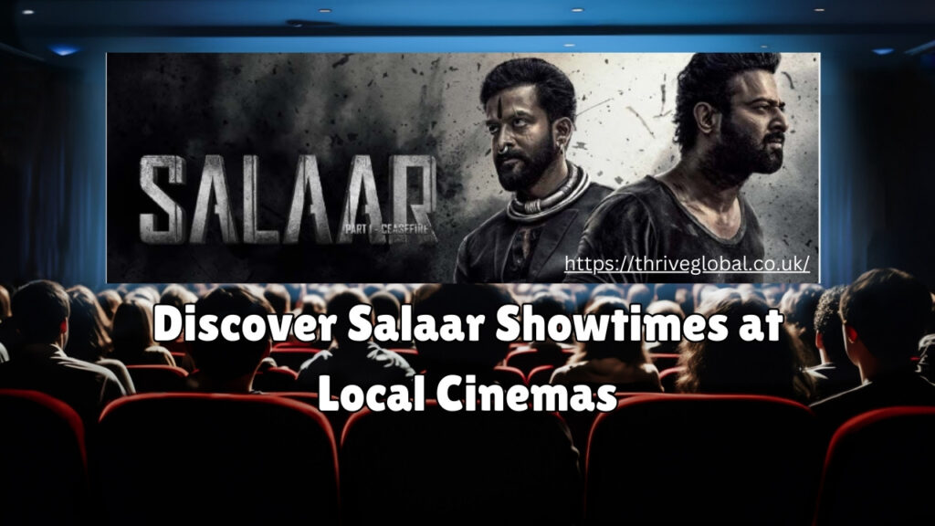 Discover Salaar Showtimes at Local Cinemas