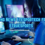 Gaming News Etesportech from Etruesports