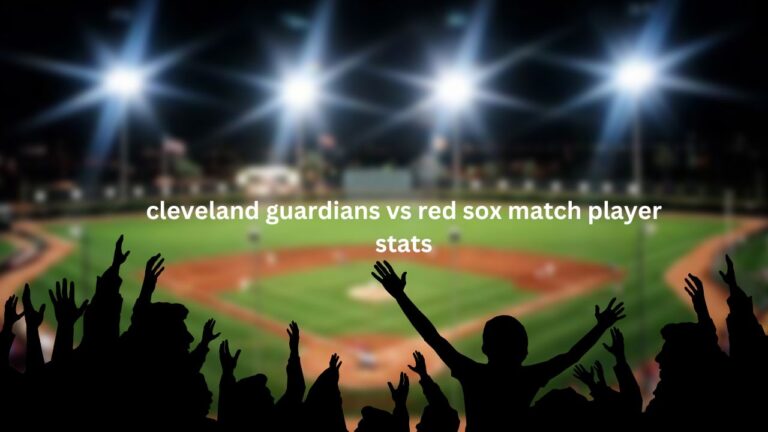 Cleveland Guardians vs Red Sox Match Player Stats & Moments