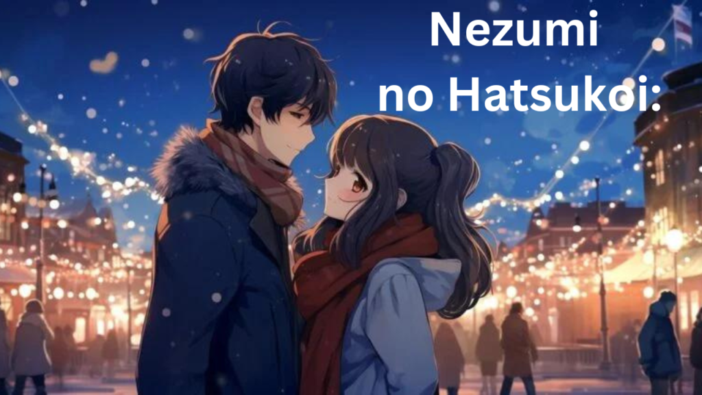 Nezumi no Hatsukoi: The Journey of Young Love