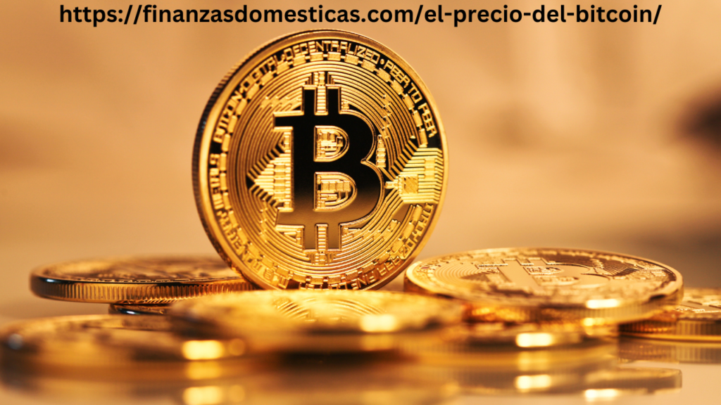 https://finanzasdomesticas.com/el-precio-del-bitcoin/ Explore the world of cryptocurrencies at finanzasdomesticas.com.