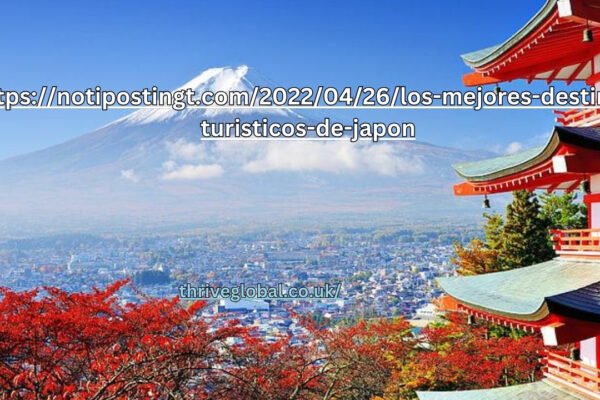 https://notipostingt.com/2022/04/26/los-mejores-destinos-turisticos-de-japon