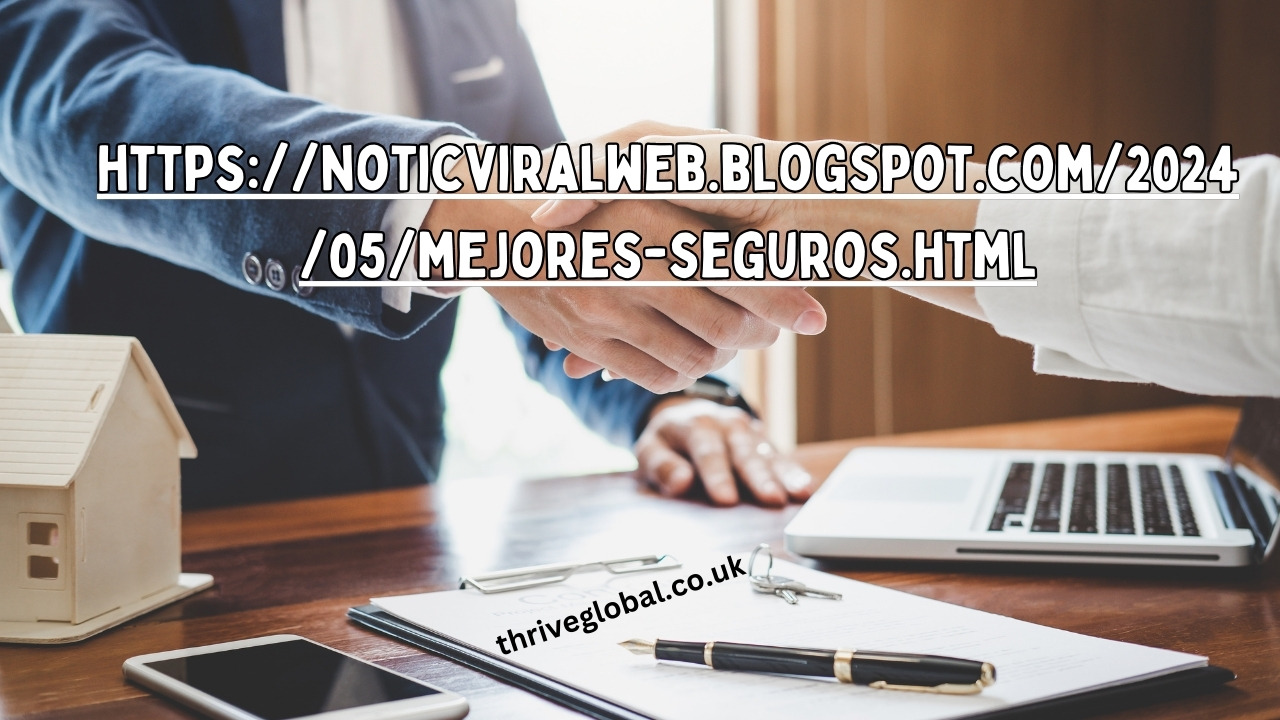 https://noticviralweb.blogspot.com/2024/05/mejores-seguros.html