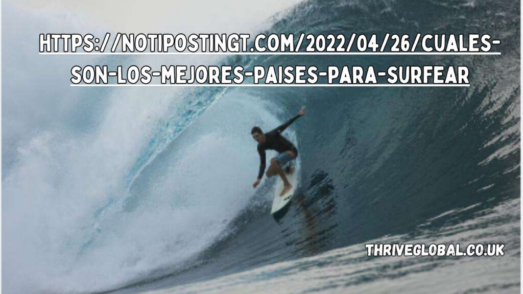 https://notipostingt.com/2022/04/26/cuales-son-los-mejores-paises-para-surfear