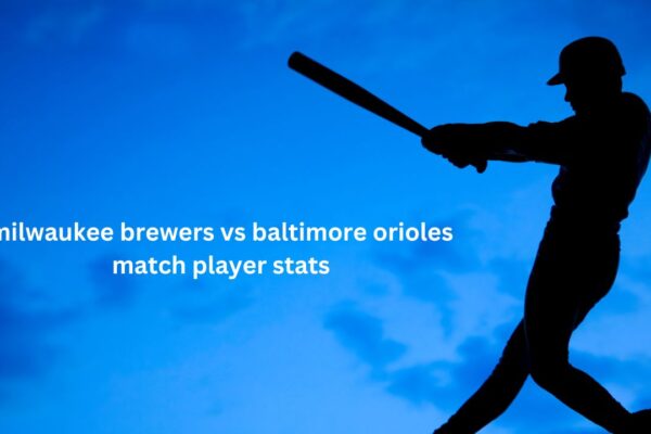 Milwaukee Brewers vs Baltimore Orioles Match Player Stats