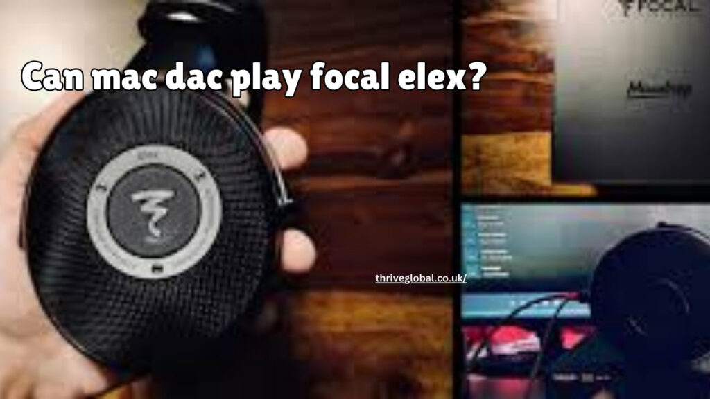 can mac dac play focal elex