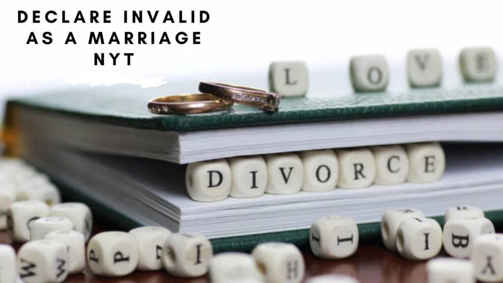 Declare Invalid As A Marriage Nyt: All You Need To Know