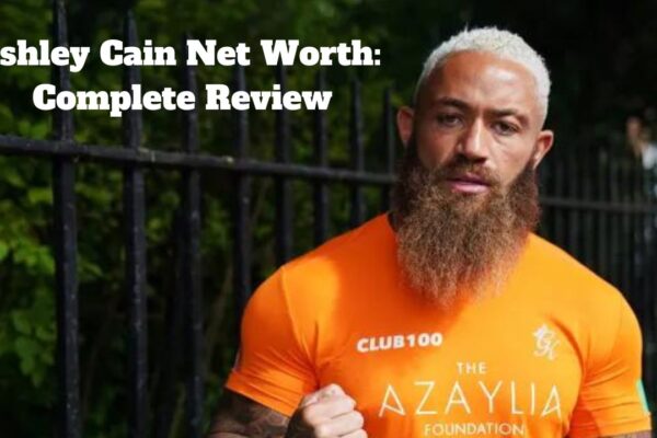 Ashley Cain Net Worth: Complete Review