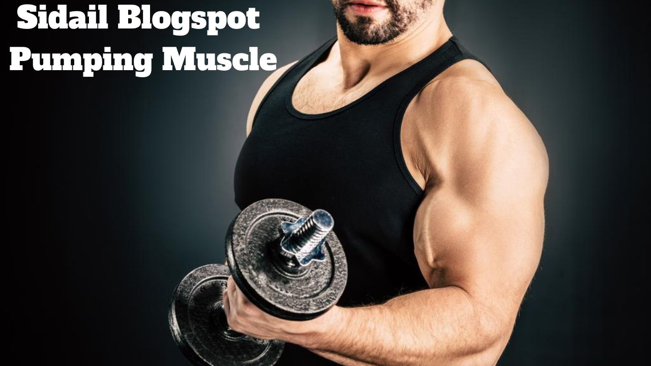 Sidail Blogspot Pumping Muscle: Complete Review