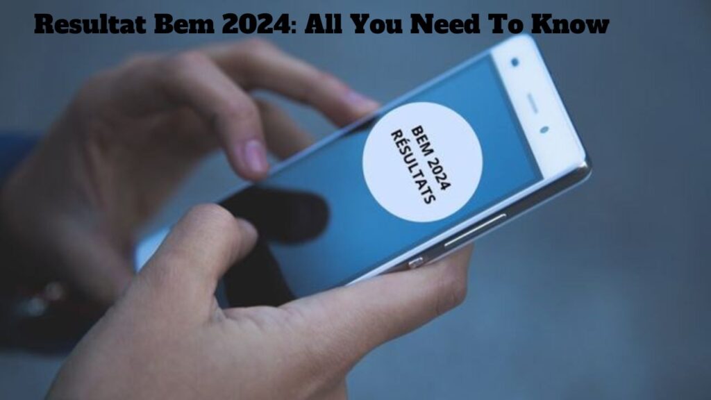 Resultat Bem 2024: All You Need To Know