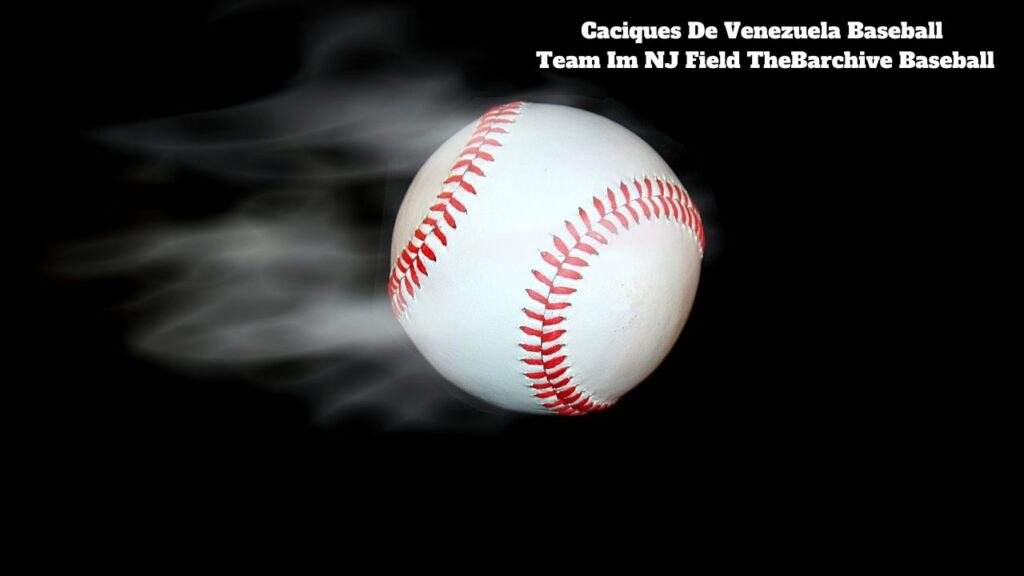 Caciques De Venezuela Baseball Team Im NJ Field TheBarchive Baseball