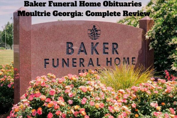 Baker Funeral Home Obituaries Moultrie Georgia: Complete Review