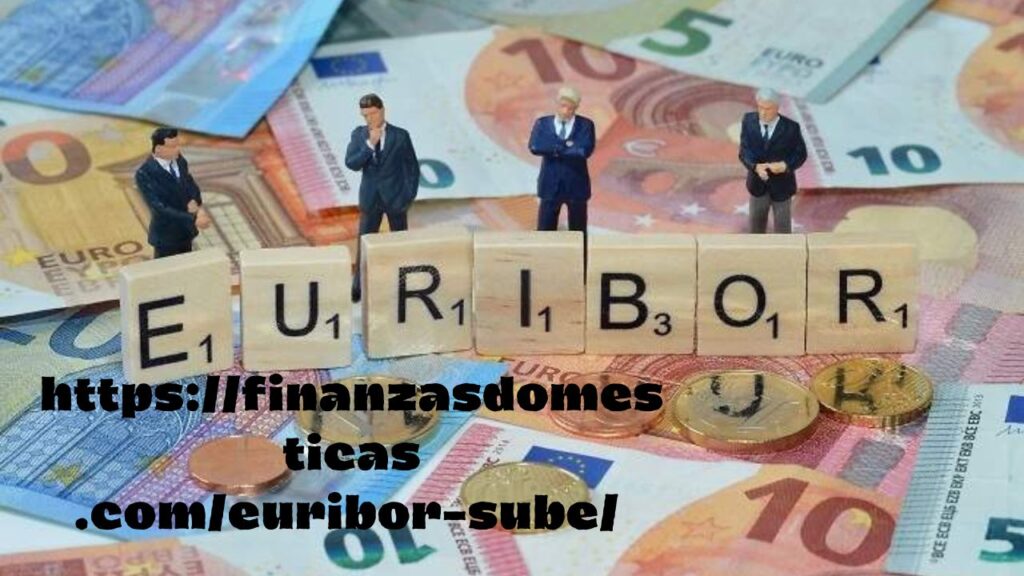 https://finanzasdomesticas.com/euribor-sube/ : Complete Review