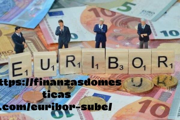 https://finanzasdomesticas.com/euribor-sube/ : Complete Review