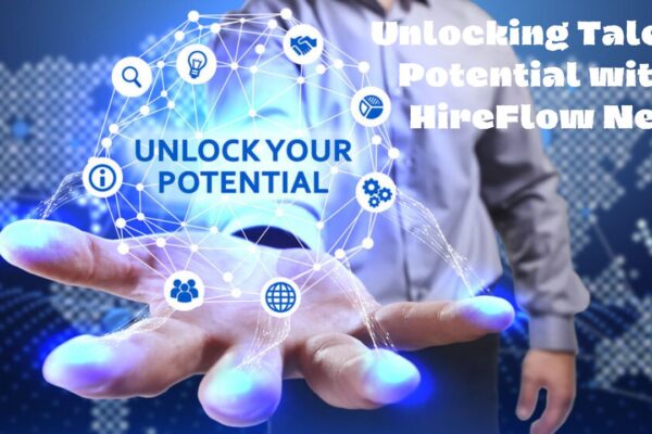 Unlocking Talent Potential with HireFlow Net