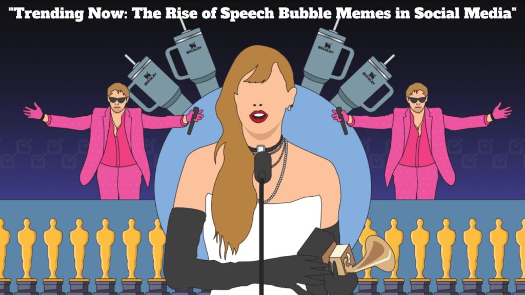 "Trending Now: The Rise of Speech Bubble Memes in Social Media"