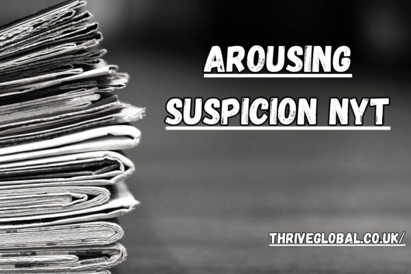 arousing suspicion nyt