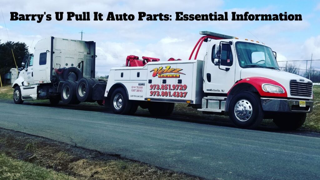 Barry's U Pull It Auto Parts: Essential Information