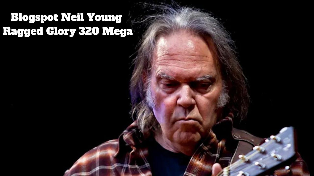 Blogspot Neil Young Ragged Glory 320 Mega: Complete Review