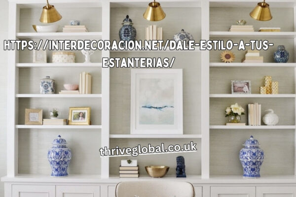 https://interdecoracion.net/dale-estilo-a-tus-estanterias