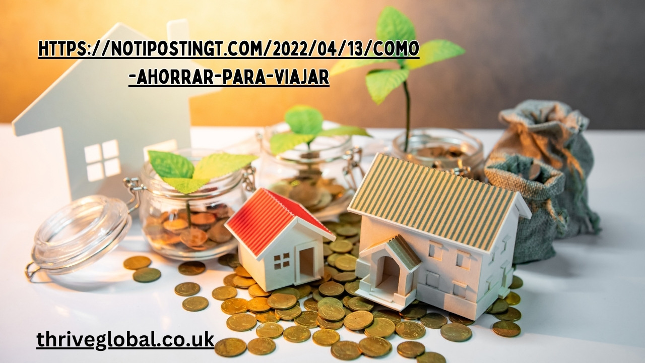 https://notipostingt.com/2022/04/13/como-ahorrar-para-viajar