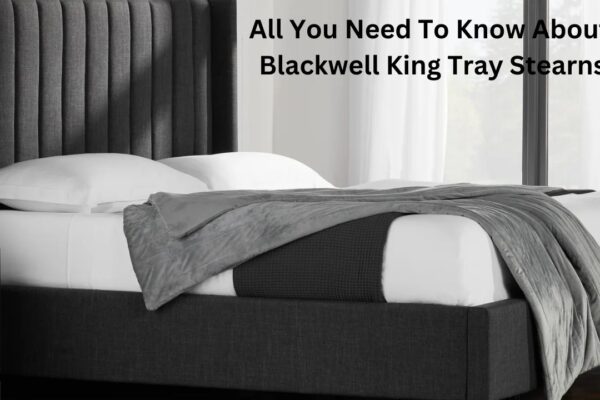 All You Need To Know About Blackwell King Tray Stearns