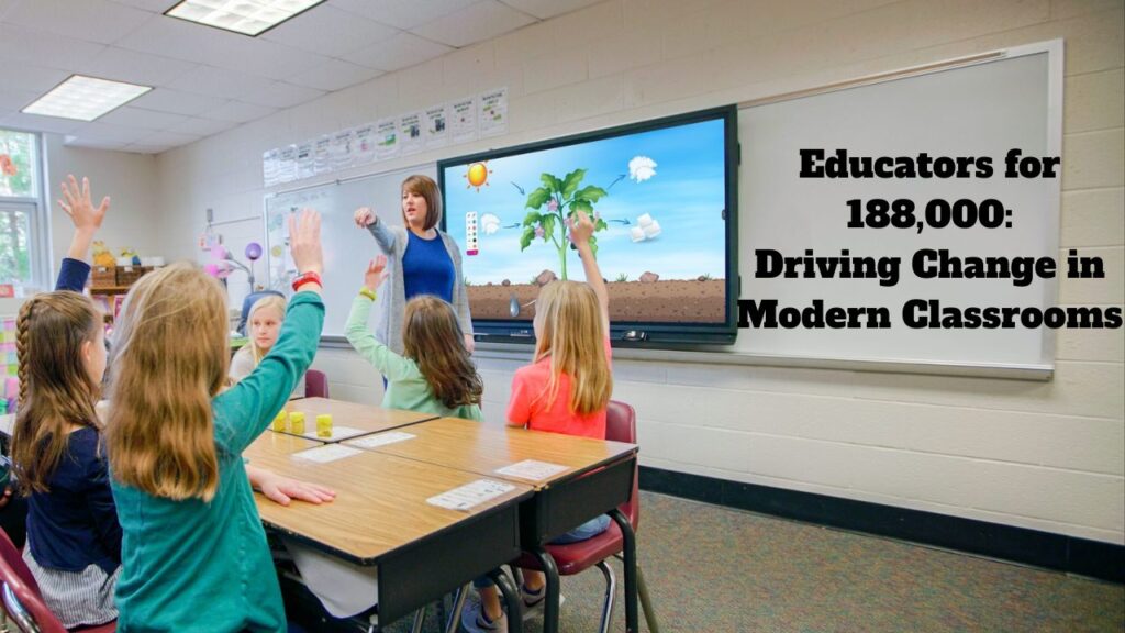 Educators for 188,000: Driving Change in Modern Classrooms