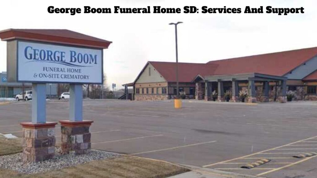 George Boom Funeral Home SD: Services And Support