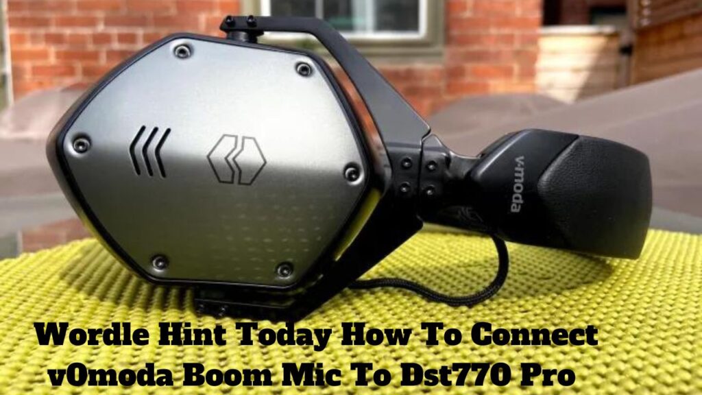 Wordle Hint Today How To Connect v0moda Boom Mic To Dst770 Pro | Technology  | Thrive Global