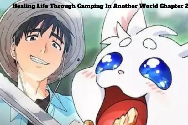 Healing Life Through Camping In Another World Chapter 20: A New Journey Begins