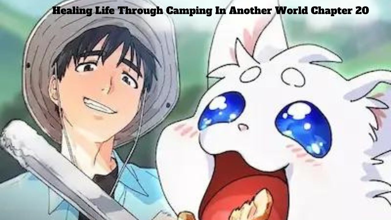 Healing Life Through Camping In Another World Chapter 20: A New Journey Begins