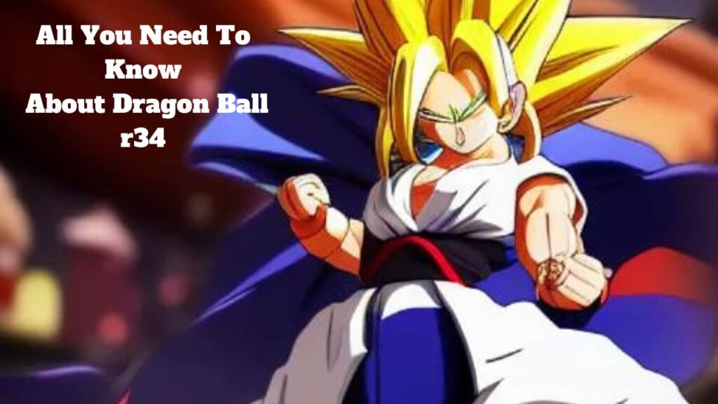 All You Need To Know About Dragon Ball r34