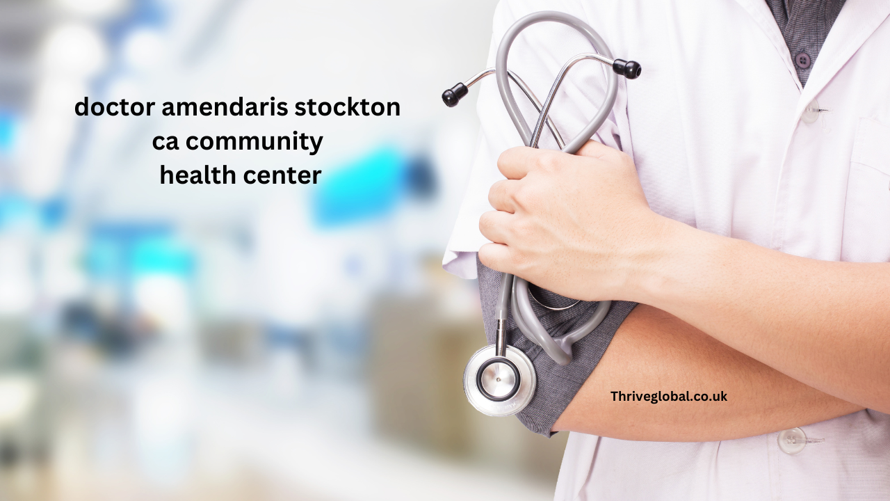 doctor amendaris stockton ca community health center ensuring that all residents, can access the medical care they deserve.